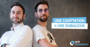 La cooptation, un atout dans le recrutement de talents chez BTP Consultants